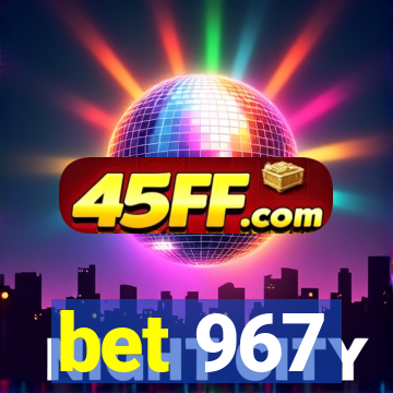bet 967